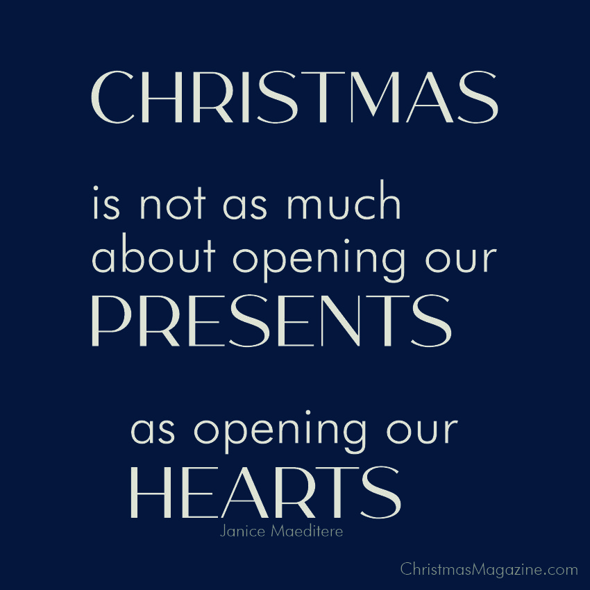 Christmas is not as much about opening our presents as opening our hearts.