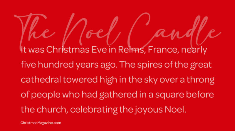 It was Christmas Eve in Reims, France, nearly five hundred years ago. The spires of the great cathedral towered high in the sky over a throng of people who had gathered in a square before the church, celebrating the joyous Noel.
